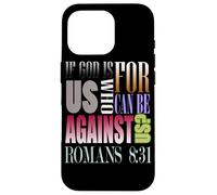 If God Is For Us Who Can Be Against Us Romans 8:31 Case for iPhone 16 Pro