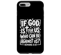 If God Is For Us Who Can Be Against Us Romans 8 31 Christian Case for iPhone 7 Plus/8 Plus