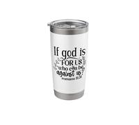 If God is for Us, Who Can Be Against Us - Romans 8:31 Stainless Steel Insulated Tumbler