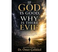 If God Is Good, Why Is There Evil?: A Philosophical and Theological Journey Toward Understanding the Problem of Evil (Analytic Philosophy of Religion Series)