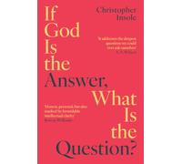 If God Is the Answer, What Is the Question?