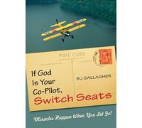 If God Is Your Co-Pilot, Switch Seats: Miracles Happen When You Let Go