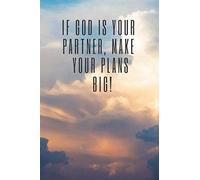 If God Is Your Partner, Make Your Plans BIG!: Religious Notebook Religious Notebook Motivational Notebook Journal Diary (110 Pages, Blank, 6 x 9)