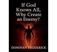 If God Knows All, Why Create an Enemy?