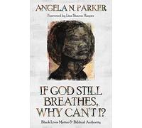If God Still Breathes, Why Can't I?: Black Lives Matter and Biblical Authority