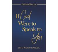 If God Were to Speak to You: This is what the Lord says...