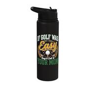 If Golf was Easy They'd Call It Your Mom Stainless Steel Insulated Water Bottle