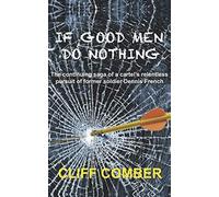 If Good Men Do Nothing: The continuing saga of a cartel's relentless pursuit of former soldier Dennis French