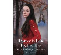 If Grace Is Dead I Killed Her: Teen Bullying Gone Bad
