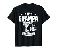 If Grampa Can't Fix It No One Can Dad Grandpa T-Shirt
