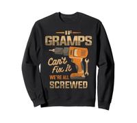 If Gramps Can't Fix It We're All Screwed Dad Grandpa Sweatshirt