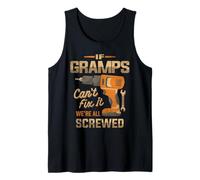 If Gramps Can't Fix It We're All Screwed Dad Grandpa Tank Top