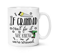 If Grandad Can't Fix It We Know We're Screwed 10oz Mug Cup