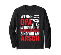 If Grandpa Cannot Repair it we are on The Ass Long Sleeve T-Shirt