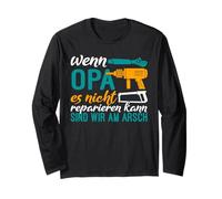 If Grandpa Cannot Repair it we are on The Ass Long Sleeve T-Shirt