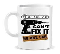 If Grandpa Can't Fix It No One Can Mug Funny Novelty Joke Gift Mug 100% Dish Washer Safe by Ellis Graphix (TM)