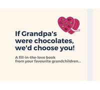 If Grandpa's were chocolates, we'd choose you!: Fill in the blank book for Grandpa | Fifty loving & funny prompts (DIY book) from grandkids / grandchildren