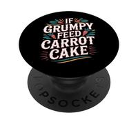 If Grumpy Feed Carrot Cake Dessert Mood Fix - PopSockets Adhesive PopGrip