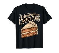If Grumpy Feed Carrot Cake Dessert Mood Fix Value Graphic T-Shirt, Men, Black, M