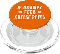 If Grumpy Feed Cheese Puffs - Cheese Puff Joke PopSockets PopGrip for MagSafe