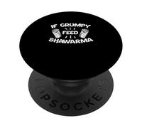 If Grumpy Feed Shawarma Funny Shawarma Lovers Turkish Food PopSockets Adhesive PopGrip