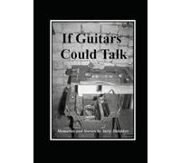 If Guitars Could Talk: Memories and Stories by Yuriy Shishkov