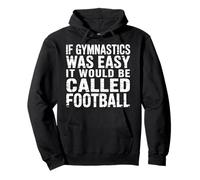 If Gymnastics Was Easy It Would Be Called Football - Pullover Hoodie