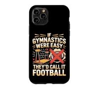 If Gymnastics Were Easy They'd Call It Football Case for iPhone 11 Pro
