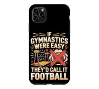 If Gymnastics Were Easy They'd Call It Football Case for iPhone 11 Pro Max
