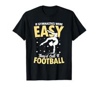 If Gymnastics Were Easy They'd Call It Football T-Shirt