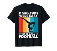 If Gymnastics were Easy they'd call it Football T-Shirt