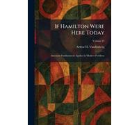 If Hamilton Were Here Today: American Fundamentals Applied to Modern Problems