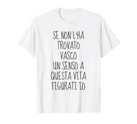 if he didn't find vasco a sense to this life imagine me T-Shirt