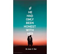 IF HE HAD ONLY BEEN HONEST WITH HER