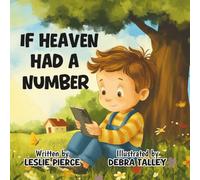If Heaven Had A Number: A Comforting Story for Children Experiencing Loss and Grief