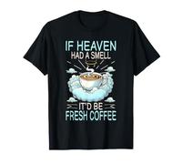 If Heaven Had A Smell Itd Be Fresh Coffee Barista Lover T-Shirt
