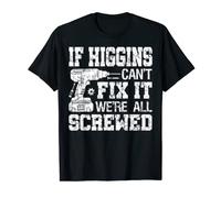 If Higgins Can't Fix it We're All Screwed Funny Fathers Day T-Shirt