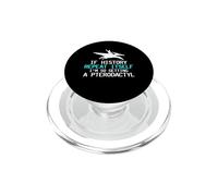 If History Repeat Itself Getting A Pterodactyl Funny Dino PopSockets PopGrip for MagSafe