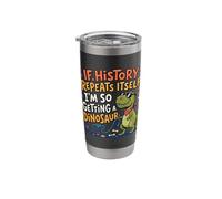 If History Repeats Dinosaur Funny Pet Joke Stainless Steel Insulated Tumbler