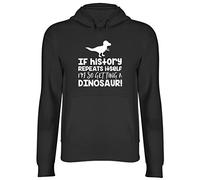 If History Repeats Itself I'm So Getting A Dinosaur Hooded Top Unisex Hoodie Black