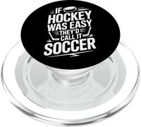 If Hockey Was Easy They'd Call It Soccer Ice Hockey PopSockets PopGrip for MagSafe