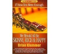 If How-to's Were Enough We Would All Be Skinny, Rich And Happy
