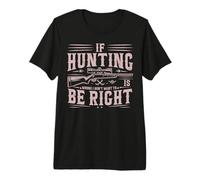 If Hunting is Wrong i Dont Want to be Right Hunting Premium T-Shirt