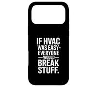 If HVAC Was Easy Everyone Would Break Stuff Joke Case for iPhone 17 Pro Max