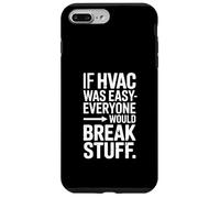 If HVAC Was Easy Everyone Would Break Stuff Joke Case for iPhone 7 Plus/8 Plus