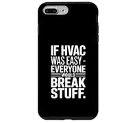 If HVAC Was Easy Everyone Would Break Stuff Joke Case for iPhone 7 Plus/8 Plus