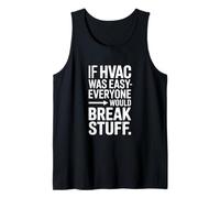 If HVAC was Easy Everyone Would Break Stuff Joke Tank Top