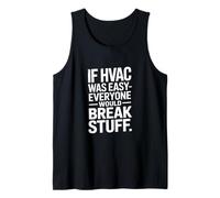 If HVAC was Easy Everyone Would Break Stuff Joke Tank Top