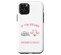 If I am drunk its my camping friends fault Case for iPhone 11 Pro