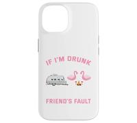 If I am drunk its my camping friends fault Case for iPhone 14